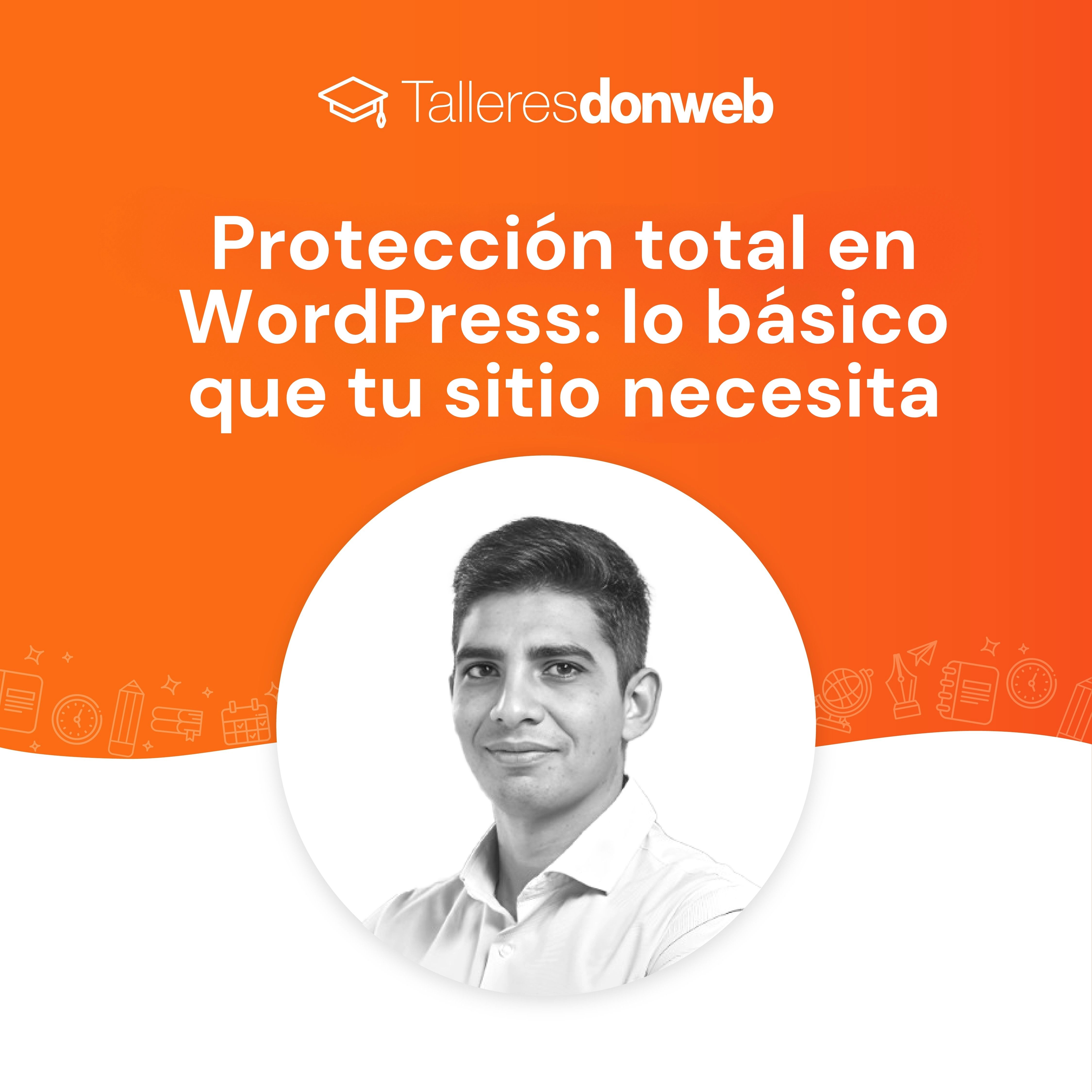 Protección total en WordPress: lo básico que todo sitio necesita
